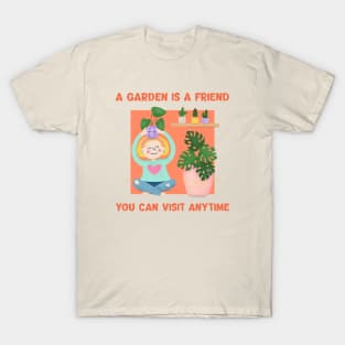 A Garden is a Friend You Can Visit Anytime - Gardening Quote T-Shirt